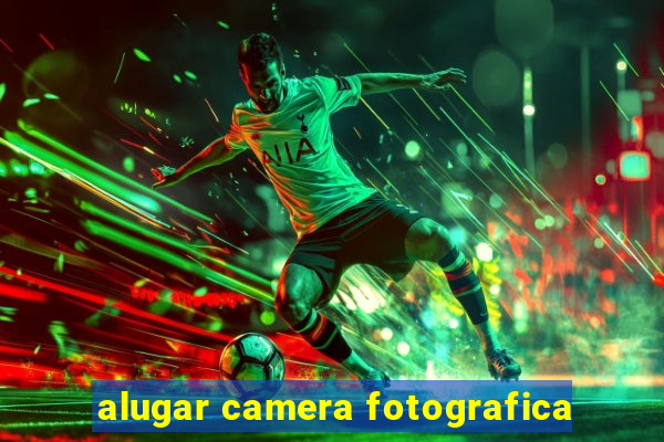 alugar camera fotografica